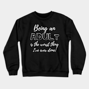 Being Adult Worst Thing 18th Birthday Crewneck Sweatshirt